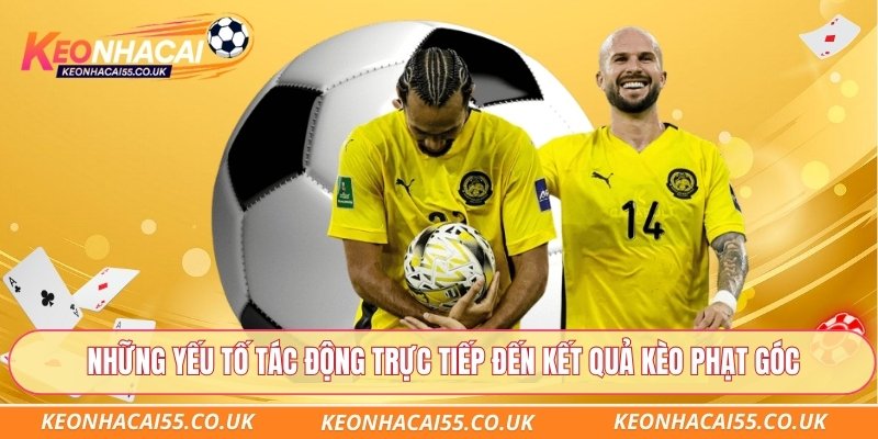 Những yếu tố tác động trực tiếp đến kết quả kèo phạt góc